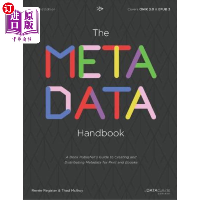 海外直订The Metadata Handbook: A Book Publisher's Guide to Creating and Distributing Met 元数据手册：图书出版商为印