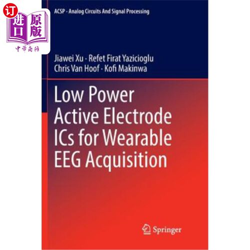 海外直订Low Power Active Electrode ICS for Wearable Eeg Acquisition 用于穿戴式脑电采集的低功耗有源电极集成电路