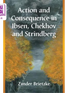 海外直订Action and Consequence in Ibsen, Chekhov and Strindberg 易卜生、契诃夫和斯特林堡的行动与结果