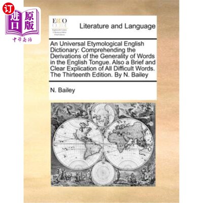 海外直订An Universal Etymological English Dictionary: Comprehending the Derivations of t 一部通用的英语词源词典:理