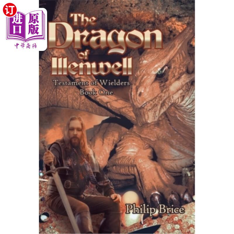 海外直订The Dragon of Illenwell: Testament of Wielders: Book One 伊利威尔之龙:挥舞者的遗嘱:第1卷