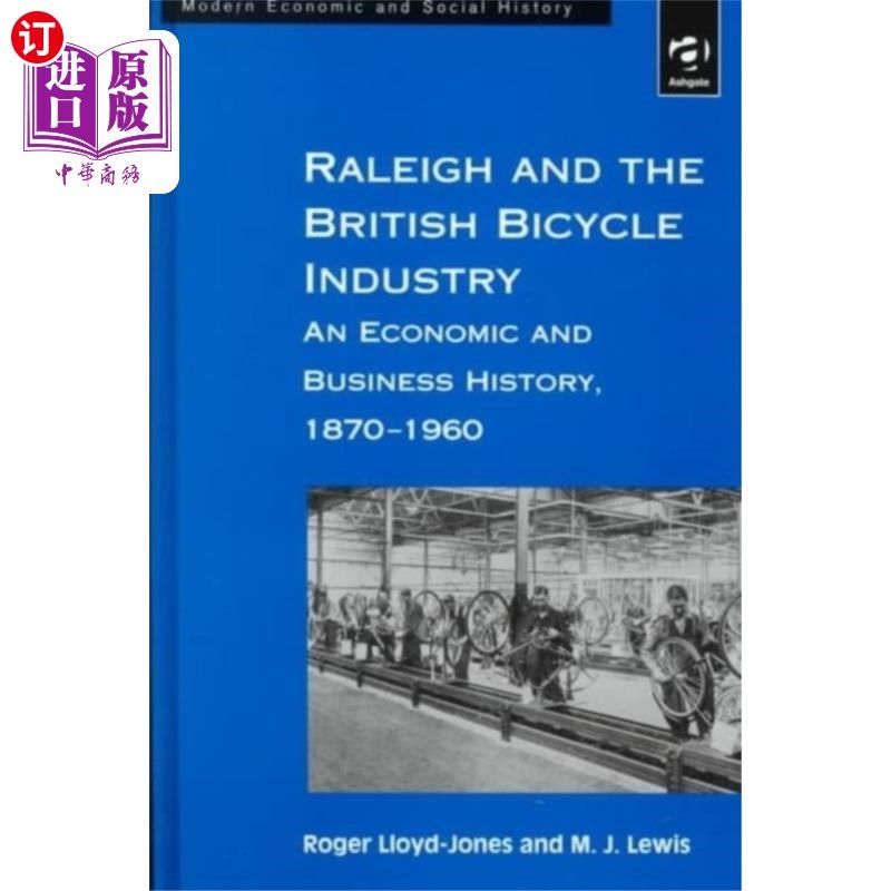海外直订Raleigh and the British Bicycle Industry 罗利和英国自行车工业