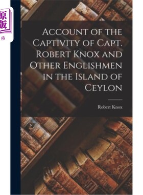 海外直订Account of the Captivity of Capt. Robert Knox and Other Englishmen in the Island 罗伯特·诺克斯船长和其他英