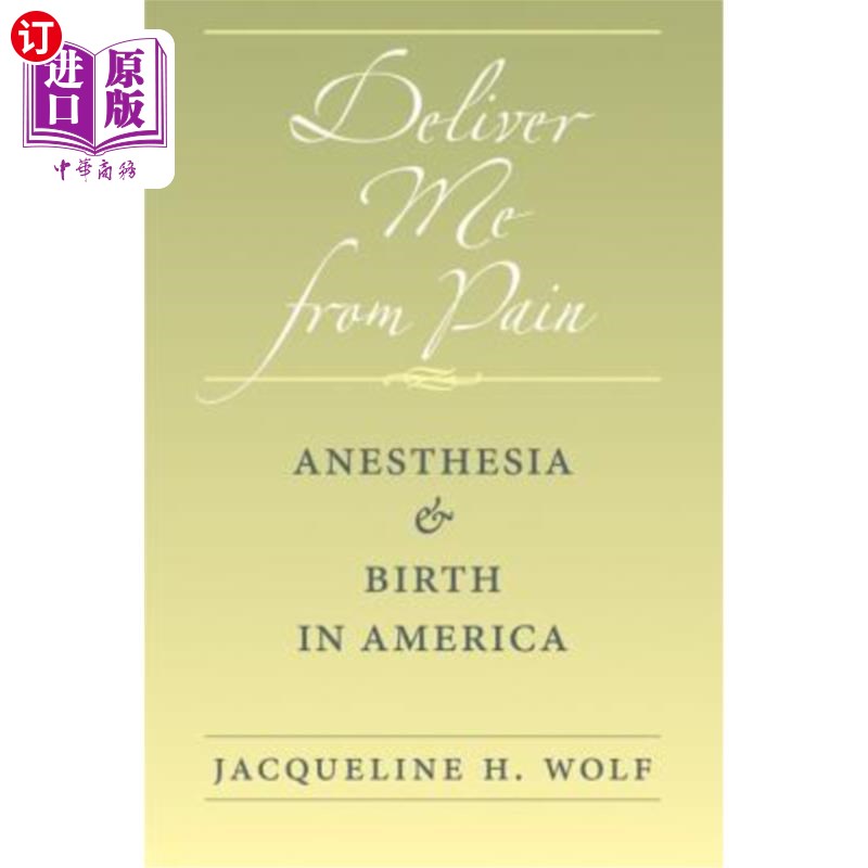 海外直订医药图书Deliver Me from Pain: Anesthesia and Birth in America 《把我从痛苦中解救出来:麻醉和美国的出生