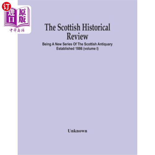 海外直订The Scottish Historical Review; BEING A NEW SERIES OF THE SCOTTISH ANTIQUARY EST 苏格兰历史评论；作为1886年