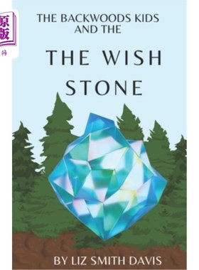 海外直订Adventures of the Backwoods Kids: The Wish Stone 《荒野孩子历险记：愿望石