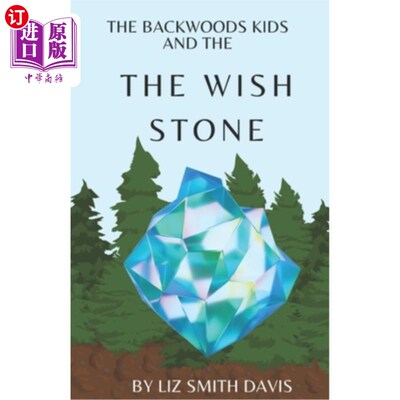 海外直订Adventures of the Backwoods Kids: The Wish Stone 《荒野孩子历险记：愿望石