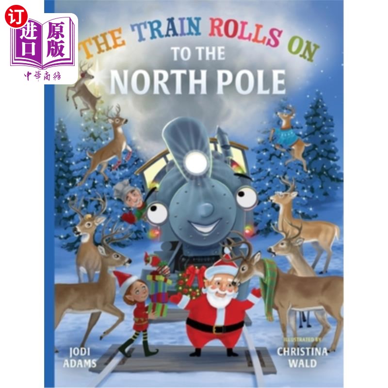 海外直订The Train Rolls On To The North Pole: A Rhyming Children's Book That Teaches Per 《火车向北极驶去:一本押韵