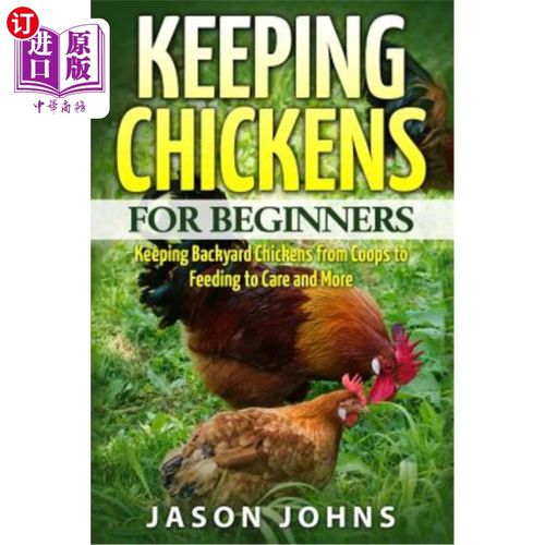 海外直订Keeping Chickens for Beginners: Keeping Backyard Chickens from Coops to Feeding  为初学者养鸡：从鸡笼到饲养