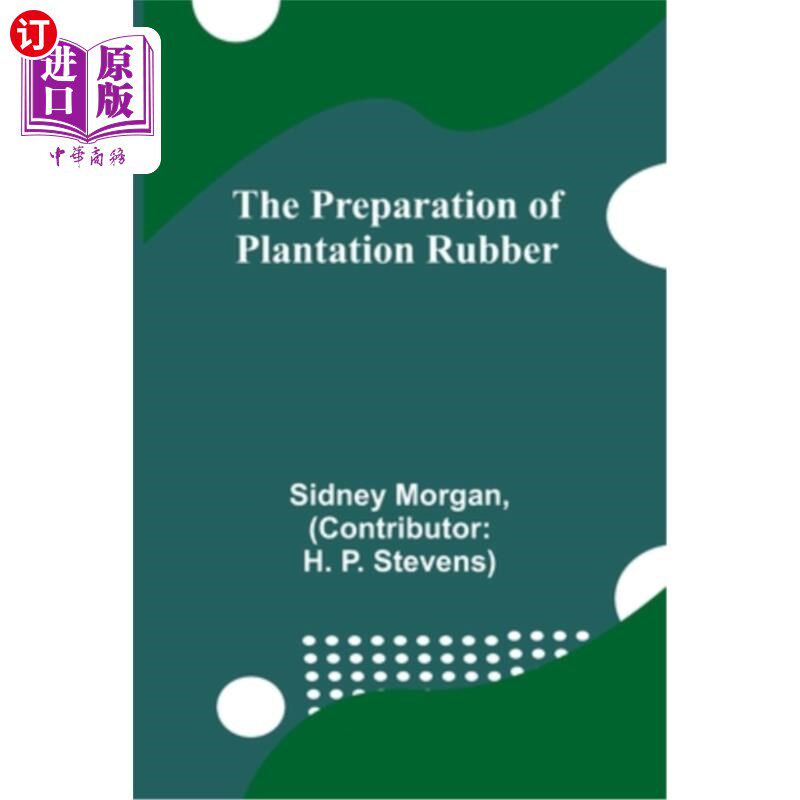 海外直订The Preparation of Plantation Rubber 人造橡胶的制备