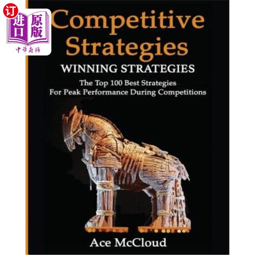 海外直订Competitive Strategy: Winning Strategies: The Top 100 Best Strategies For Peak P 竞争策略:获胜策略:在比赛中
