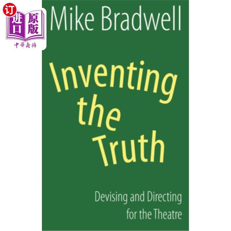 Inventing the Truth: Devising and Directing for the Theatre 发明真相:为戏剧设计和导演【中商原版】