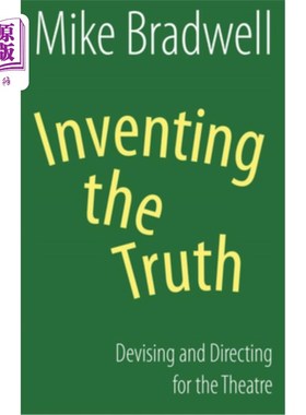 Inventing the Truth: Devising and Directing for the Theatre 发明真相:为戏剧设计和导演【中商原版】