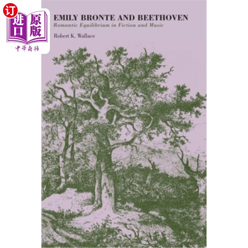 海外直订Emily Bronte and Beethoven: Romantic Equilibrium in Fiction and Music 艾米莉·勃朗特与贝多芬:小说与音乐中的