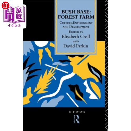 海外直订Bush Base, Forest Farm: Culture, Environment, and Development 丛林基地、林场:文化、环境与发展