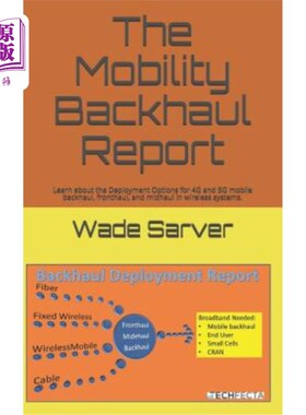海外直订Mobility Backhaul Report: Backhaul Deployment Report. Learn about the Deployment 移动回程报告:回程部署报告