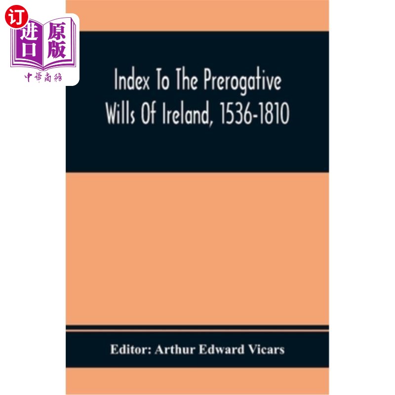 海外直订Index To The Prerogative Wills Of Ireland, 1536-1810 爱尔兰特权遗嘱索引，1536-1810年