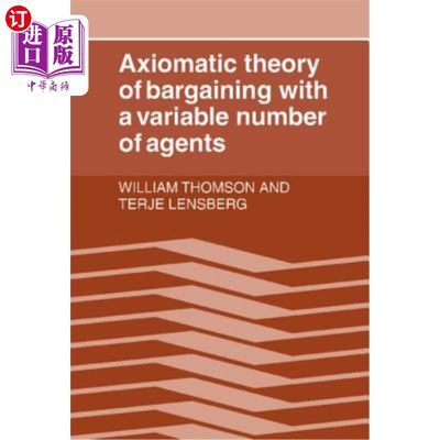 海外直订Axiomatic Theory of Bargaining with a Variable Number of Agents 代理人数量可变的讨价还价公理化理论