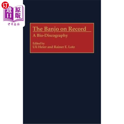海外直订The Banjo on Record: A Bio-Discography 记录中的班卓琴:生物唱片