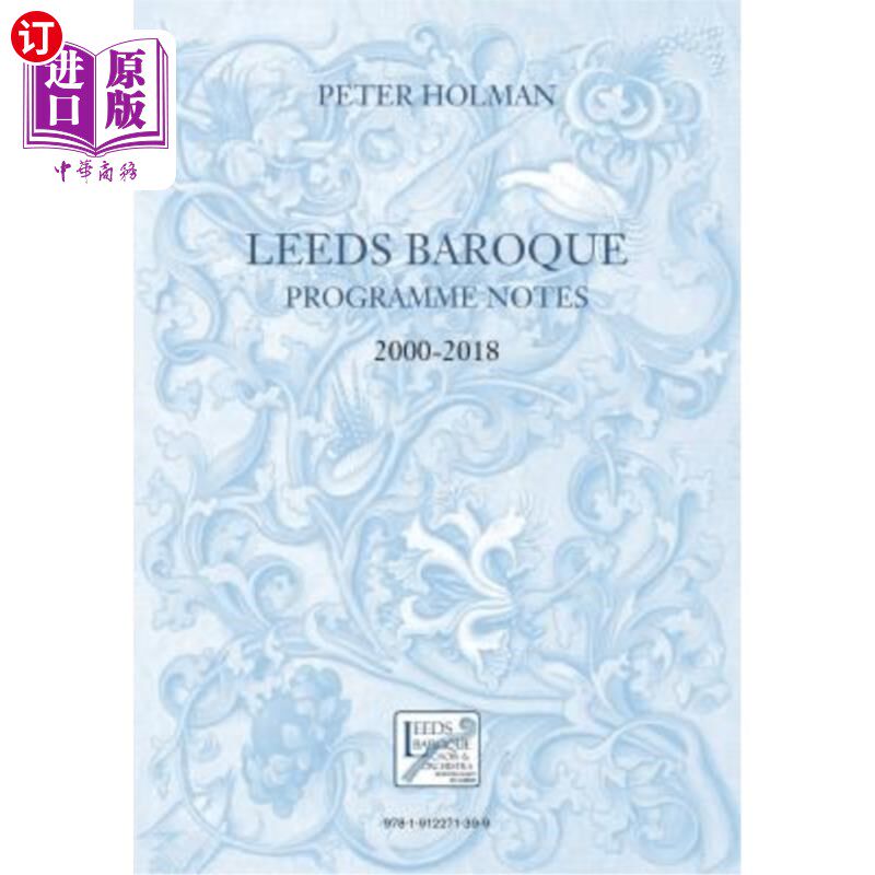 海外直订Leeds Baroque Programme Notes 2000-2018: Peter Holman 利兹巴洛克计划2000-2018年笔记：彼得·霍曼