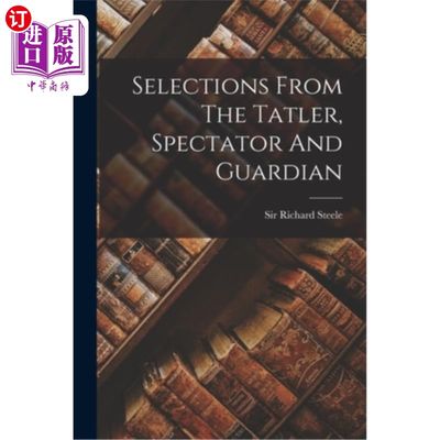 海外直订Selections From The Tatler, Spectator And Guardian 选自《闲谈者》、《旁观者》和《卫报》