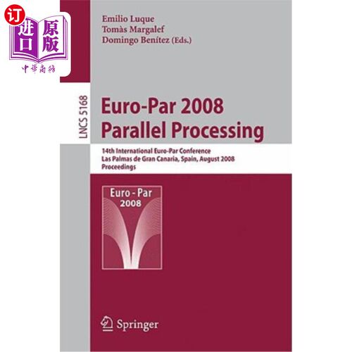 海外直订Euro-Par 2008 Parallel Processing: 14th International Euro-Par Conference, Las P Euro Par 2008并行
