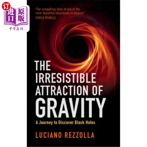 海外直订The Irresistible Attraction of Gravity: A Journey to Discover Black Holes 不可抗拒的引力:发现黑洞之旅