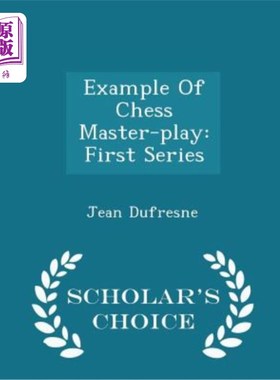 海外直订Example of Chess Master-Play: First Series - Scholar's Choice Edition 国际象棋大师赛范例：首辑-书生精选版