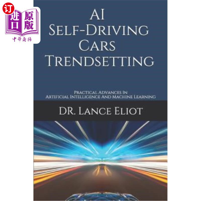 海外直订AI Self-Driving Cars Trendsetting: Practical Advances In Artificial Intelligence 人工智能自动驾驶汽车趋势设