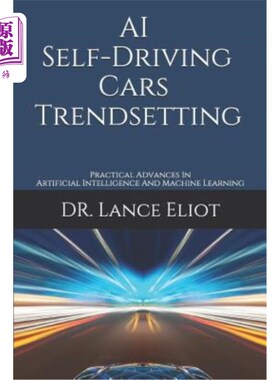海外直订AI Self-Driving Cars Trendsetting: Practical Advances In Artificial Intelligence 人工智能自动驾驶汽车趋势设