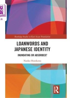 海外直订Loanwords and Japanese Identity: Inundating or Absorbed? 外来词与日本认同:淹没还是吸收?