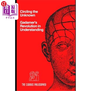 海外直订Circling the Unknown: Gadamer's Revolution in Understanding 环绕未知:伽达默尔的理解革命