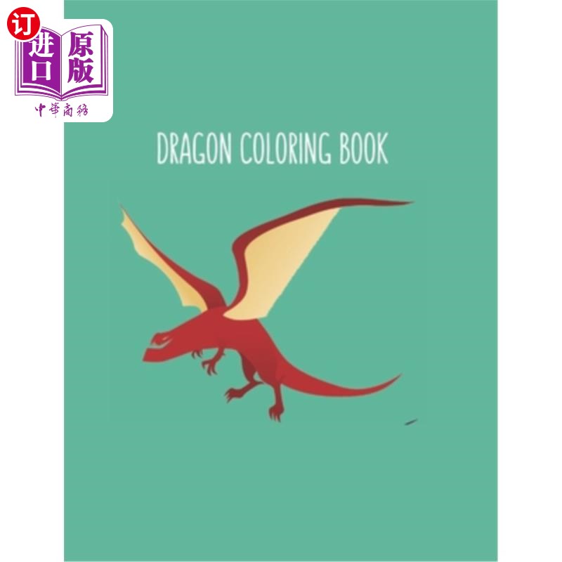 海外直订Dragon Coloring Book: Dragon Lover Gifts for Kids 3-8 9-12, Boys or Girls- Cute龙彩绘书：龙情人给孩子们的