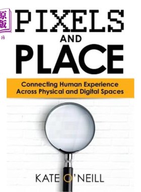 海外直订Pixels and Place: Designing Human Experience Across Physical and Digital Spaces 像素和地点：设计跨越物理和
