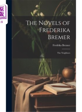 海外直订The Novels of Frederika Bremer: The Neighbors 弗雷德里卡·布雷默的小说：邻居