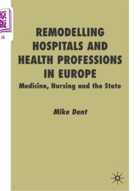 海外直订医药图书Remodelling Hospitals and Health Professions in Europe: Medicine, Nursing and th 重塑欧洲的医院和卫
