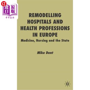 海外直订医药图书Remodelling Hospitals and Health Professions in Europe: Medicine, Nursing and th 重塑欧洲的医院和卫