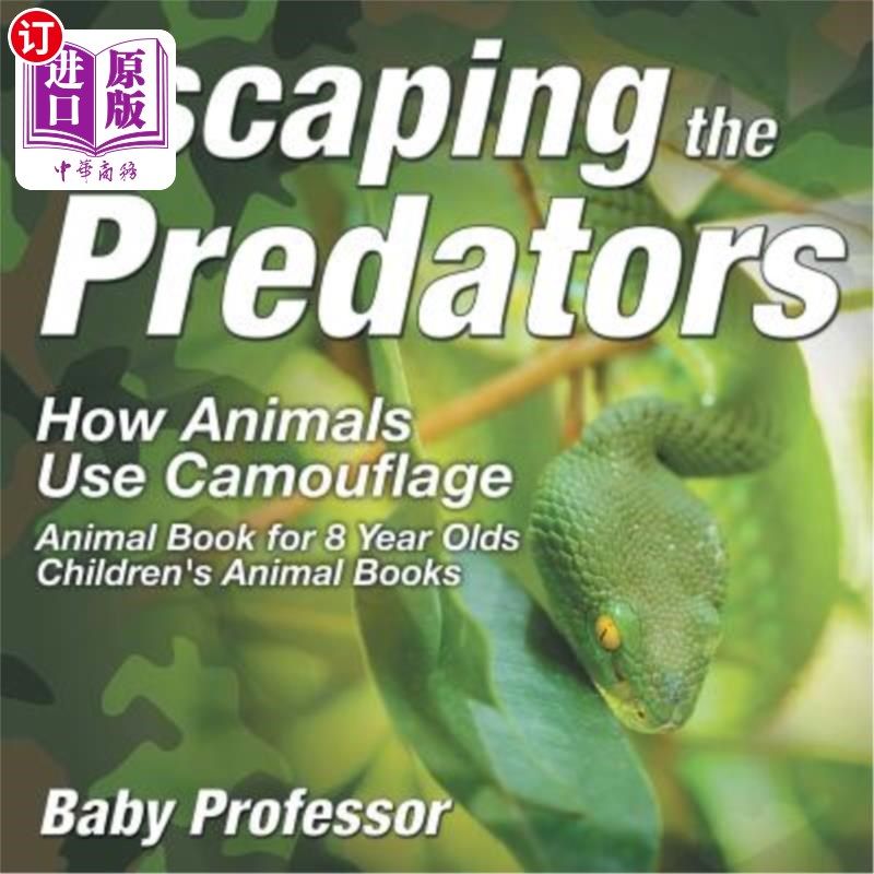 海外直订Escaping the Predators: How Animals Use Camouflage - Animal Book for 8 Year Olds 躲避掠食者：动物如何使用伪