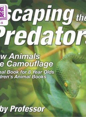 海外直订Escaping the Predators: How Animals Use Camouflage - Animal Book for 8 Year Olds 躲避掠食者：动物如何使用伪