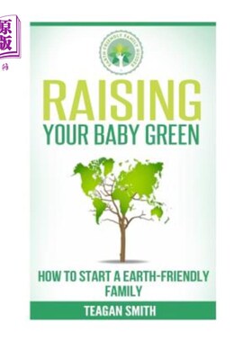 海外直订医药图书Raising Your Baby Green: How to Start A Earth-Friendly Family 如何开始一个绿色环保的家庭
