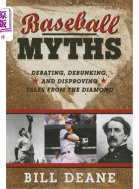 海外直订Baseball Myths: Debating, Debunking, and Disproving Tales from the Diamond 《棒球神话:辩论、揭穿和反驳来自