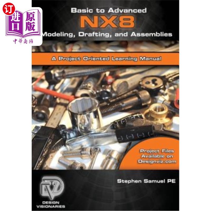 海外直订Basic to Advanced Computer Aided Design Using NX 8 Modeling, Drafting, and Assem 使用NX8建模、绘图和装配的