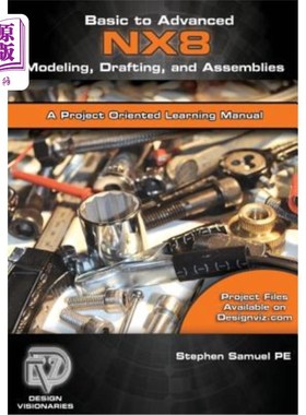 海外直订Basic to Advanced Computer Aided Design Using NX 8 Modeling, Drafting, and Assem 使用NX8建模、绘图和装配的
