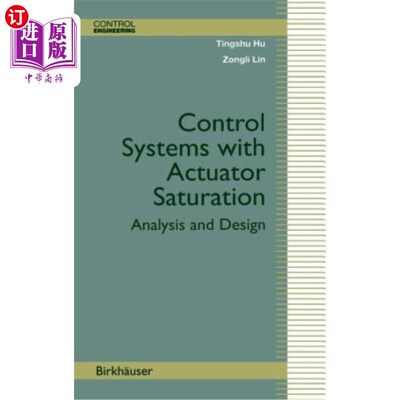 海外直订Control Systems with Actuator Saturation: Analysis and Design 带执行器饱和的控制系统：分析和设计