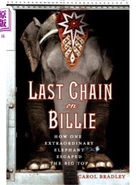 海外直订Last Chain on Billie: How One Extraordinary Elephant Escaped the Big Top 比利的最后一环:一只非凡的大象如何