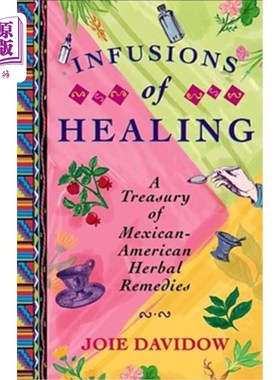 海外直订医药图书Infusions of Healing: A Treasury of Mexican-American Herbal Remedies 治疗的输液:墨西哥裔美国草药的