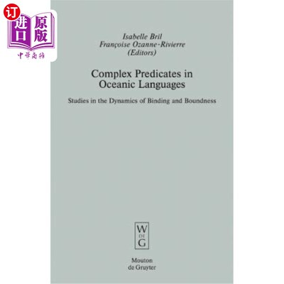 海外直订Complex Predicates in Oceanic Languages: Studies in the Dynamics of Binding and  海洋语言中的复杂谓词：绑定