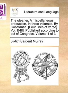 海外直订The Gleaner. a Miscellaneous Production. in Three Volumes. by Constantia. [Four  拾穗的人。a杂项生产。三卷