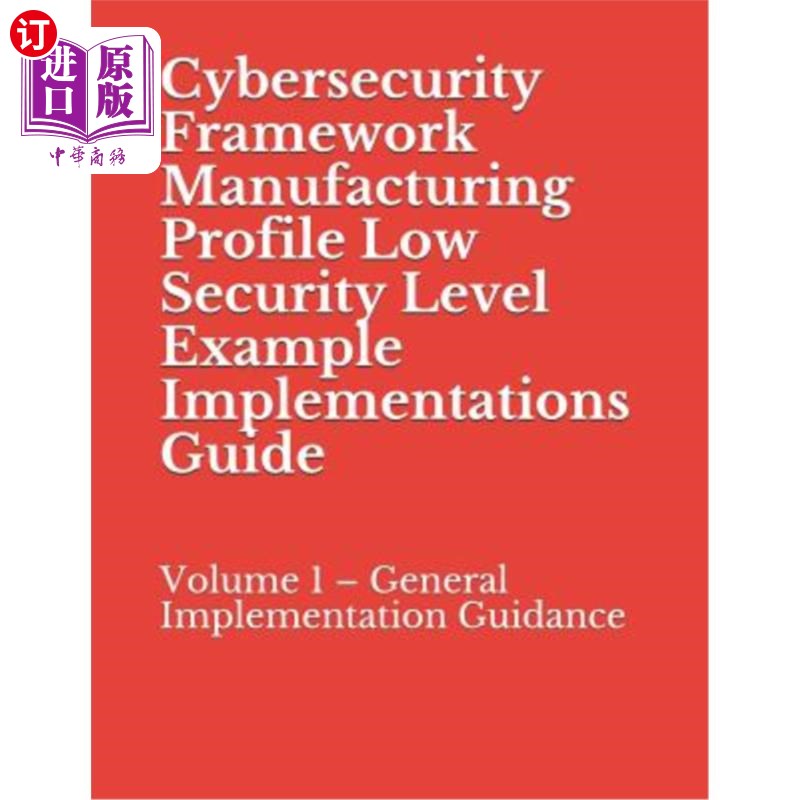 海外直订Cybersecurity Framework Manufacturing Profile Low Security Level Example Impleme 安全框架制造概要低安全