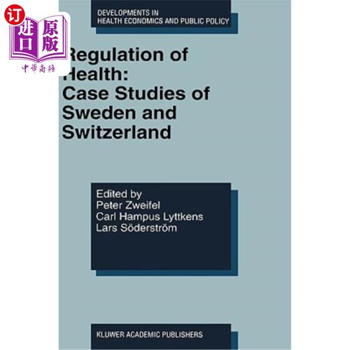 海外直订医药图书Regulation of Health: Case Studies of Sweden and Switzerland 卫生监管:瑞典和瑞士的案例研究
